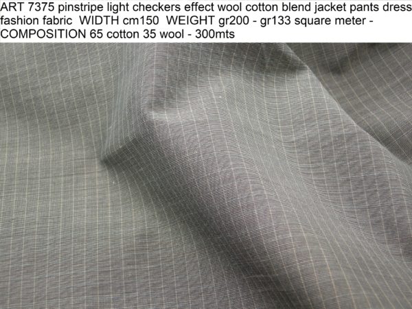 ART 7375 pinstripe light checkers effect wool cotton blend jacket pants dress fashion fabric WIDTH cm150 WEIGHT gr200 - gr133 square meter - COMPOSITION 65 cotton 35 wool - 300mts