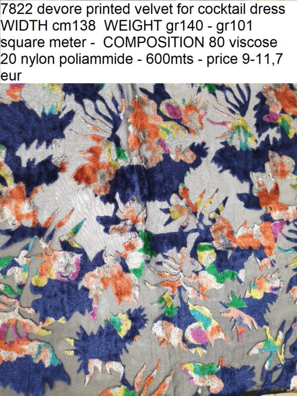 7822 devore printed velvet for cocktail dress WIDTH cm138 WEIGHT gr140 - gr101 square meter - COMPOSITION 80 viscose 20 nylon poliammide - 600mts - price 9-11,7 eur